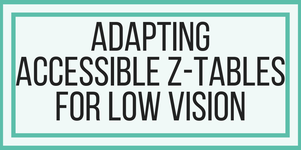 Adapting Accessible Z-Tables: Math Problems and Low Vision