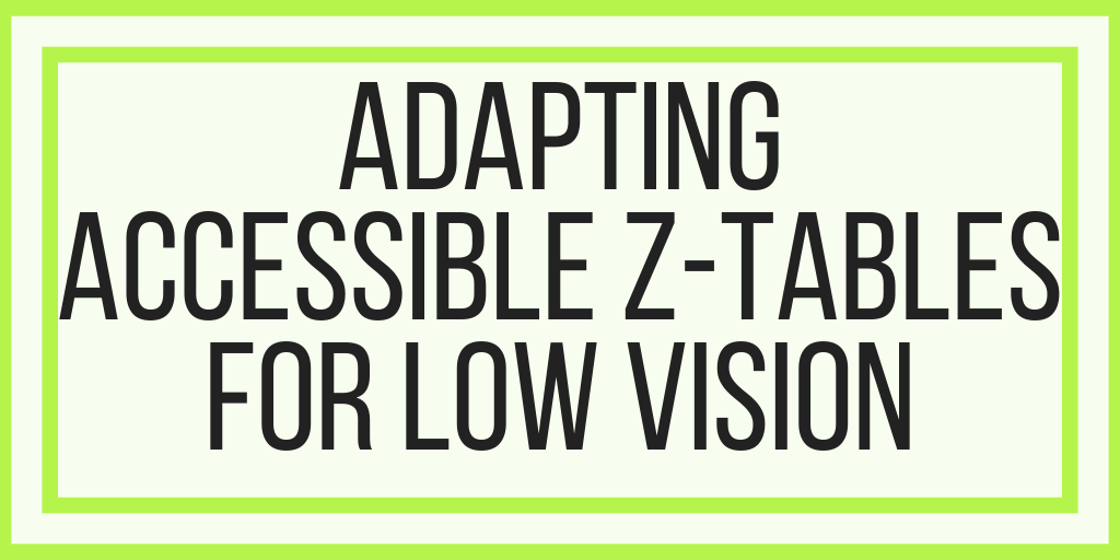 Adapting Accessible Z-Tables: Math Problems and Low Vision