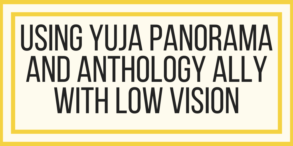 Using YuJa Panorama and Anthology Ally With Low Vision