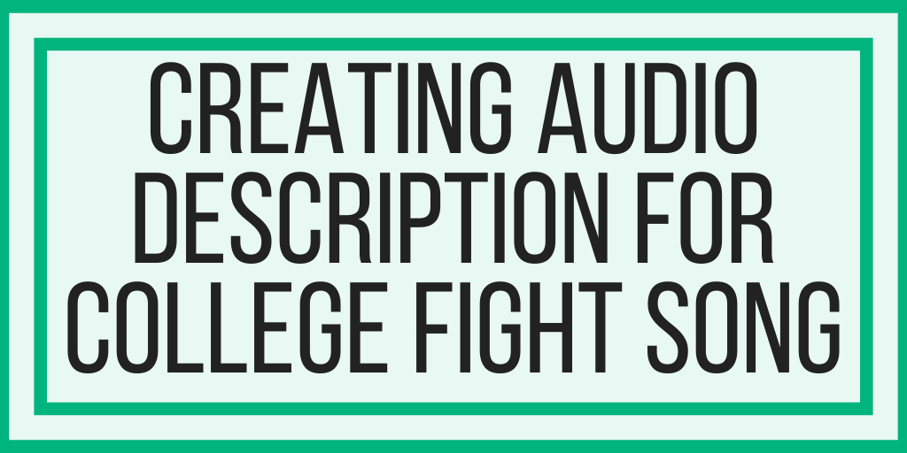 Creating Audio Description For College Fight Song
