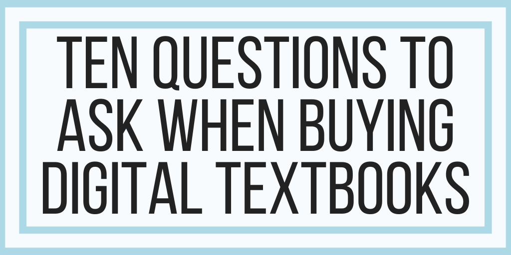 Ten Questions To Ask When Buying Digital Textbooks