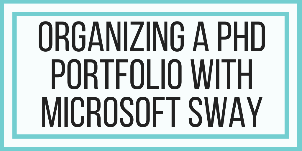 Organizing a PhD Portfolio With Microsoft Sway