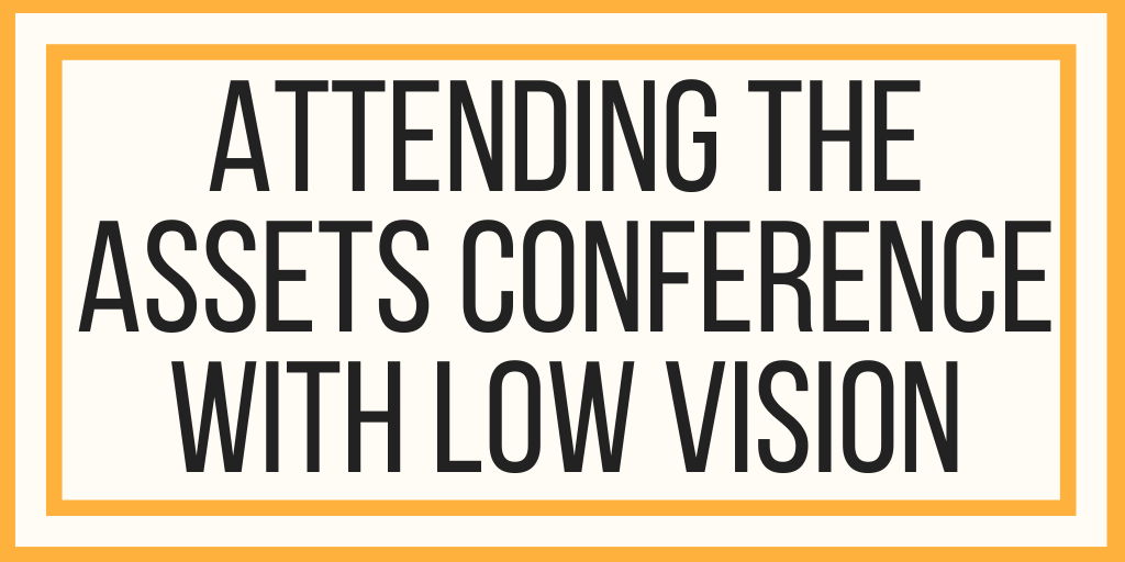 Attending The Hybrid ASSETS Conference With Low Vision